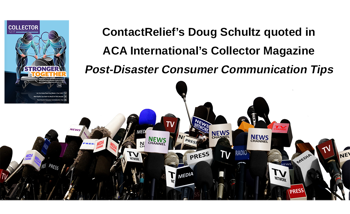 ContactRelief quoted in "Post-Disaster Consumer Communication Tips"